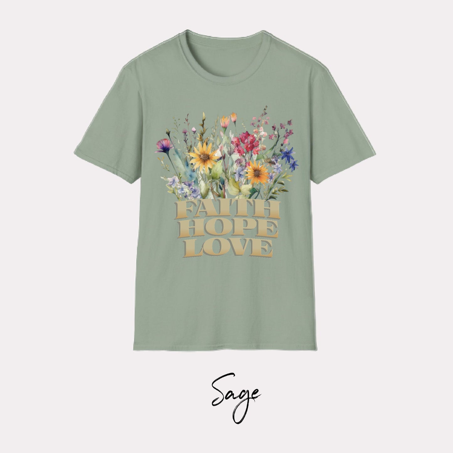 Faith, Hope, and Love wild flower T-shirt: Symbol of Resilience and Renewal